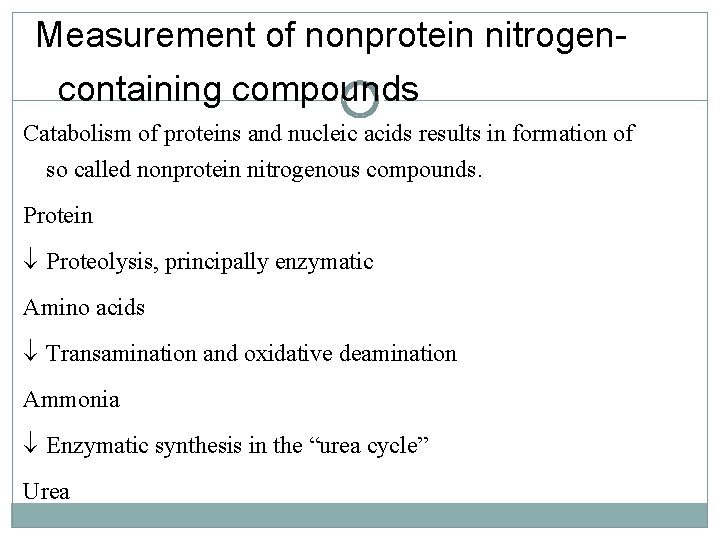 Measurement of nonprotein nitrogencontaining compounds Catabolism of proteins and nucleic acids results in formation