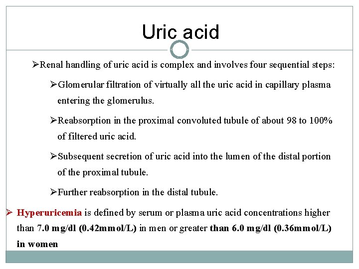 Uric acid ØRenal handling of uric acid is complex and involves four sequential steps: