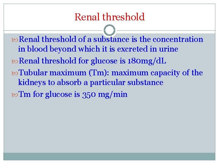 Renal threshold of a substance is the concentration in blood beyond which it is