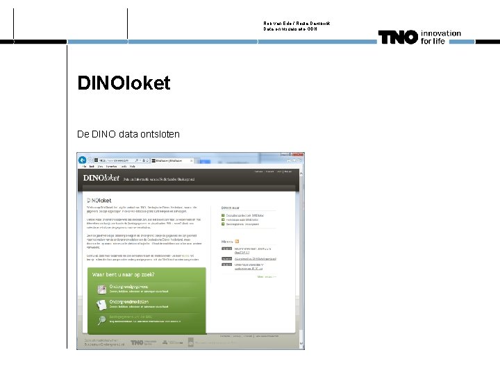 Rob van Ede / Roula Dambrink Data en visualisatie GDN DINOloket De DINO data
