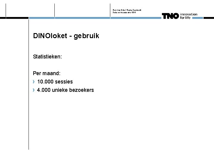 Rob van Ede / Roula Dambrink Data en visualisatie GDN DINOloket - gebruik Statistieken: