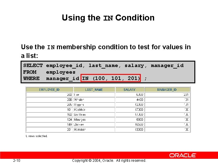 Using the IN Condition Use the IN membership condition to test for values in