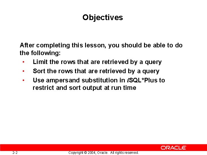 Objectives After completing this lesson, you should be able to do the following: •