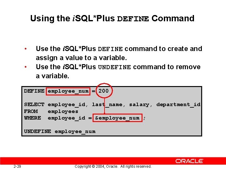 Using the i. SQL*Plus DEFINE Command • • Use the i. SQL*Plus DEFINE command