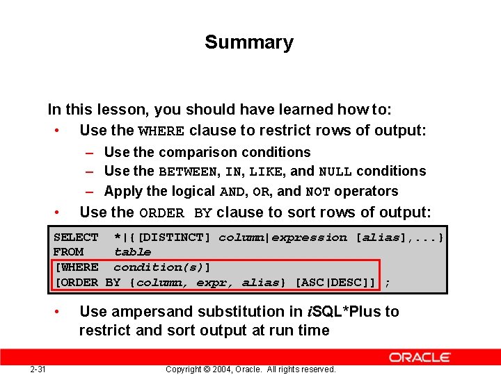 Summary In this lesson, you should have learned how to: • Use the WHERE