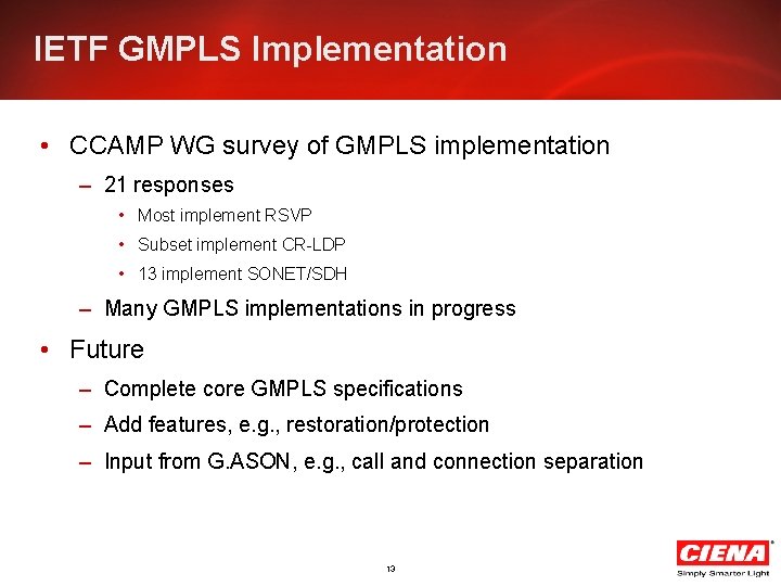 IETF GMPLS Implementation • CCAMP WG survey of GMPLS implementation – 21 responses •