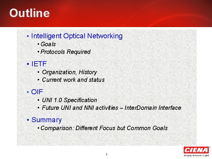 Outline • Intelligent Optical Networking • Goals • Protocols Required • IETF • Organization,