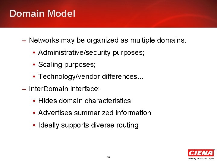 Domain Model – Networks may be organized as multiple domains: • Administrative/security purposes; •