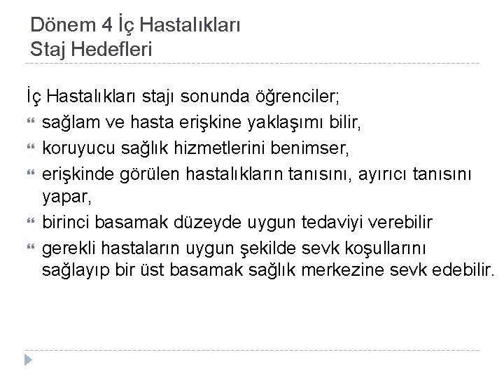 Dönem 4 İç Hastalıkları Staj Hedefleri İç Hastalıkları stajı sonunda öğrenciler; sağlam ve hasta