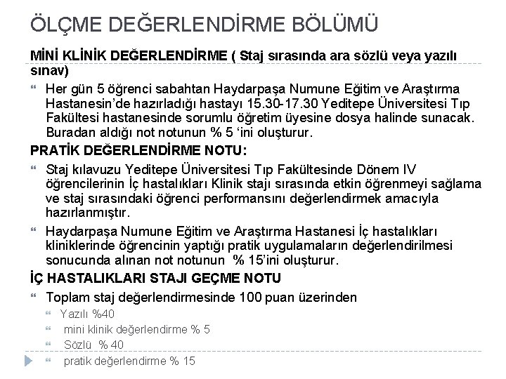 ÖLÇME DEĞERLENDİRME BÖLÜMÜ MİNİ KLİNİK DEĞERLENDİRME ( Staj sırasında ara sözlü veya yazılı sınav)