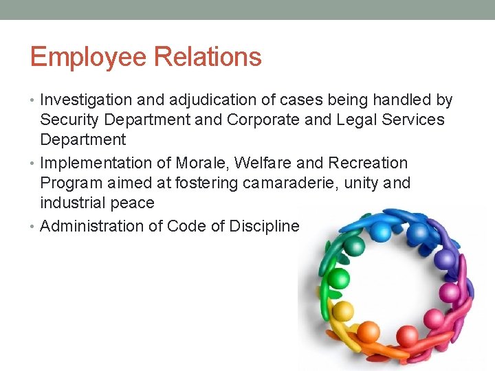 Employee Relations • Investigation and adjudication of cases being handled by Security Department and