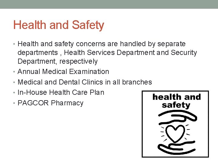 Health and Safety • Health and safety concerns are handled by separate departments ,