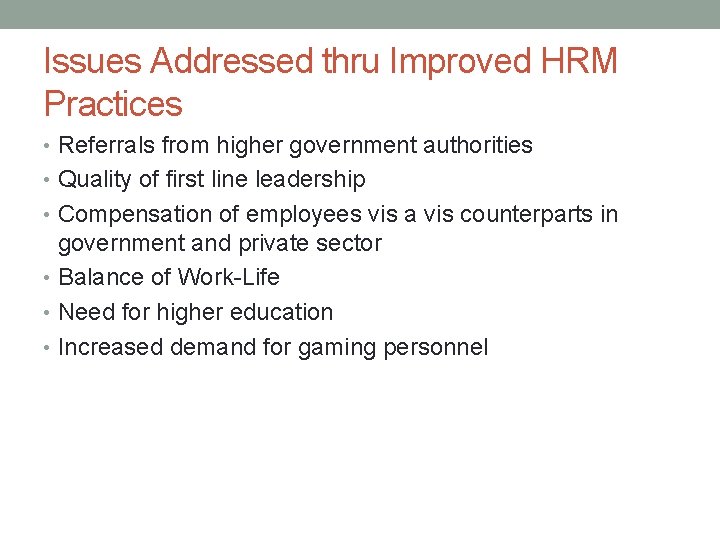 Issues Addressed thru Improved HRM Practices • Referrals from higher government authorities • Quality