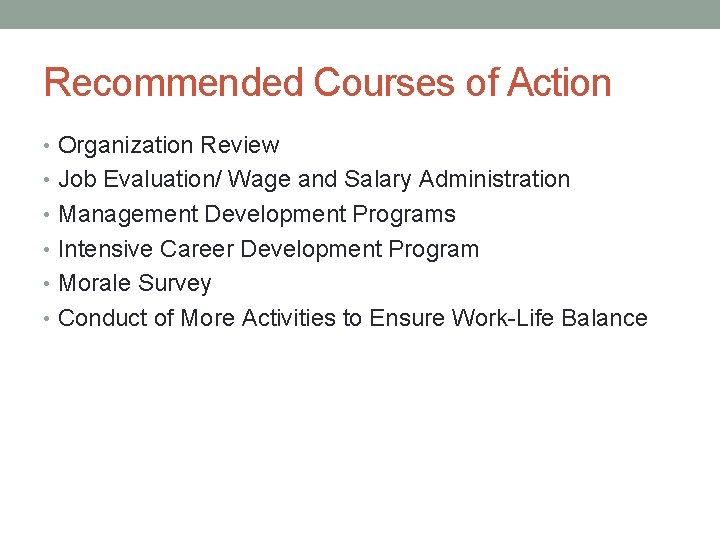 Recommended Courses of Action • Organization Review • Job Evaluation/ Wage and Salary Administration