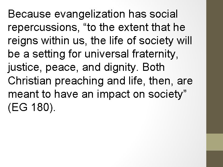 Because evangelization has social repercussions, “to the extent that he reigns within us, the