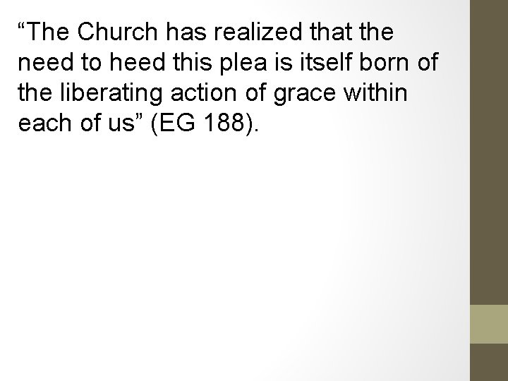 “The Church has realized that the need to heed this plea is itself born
