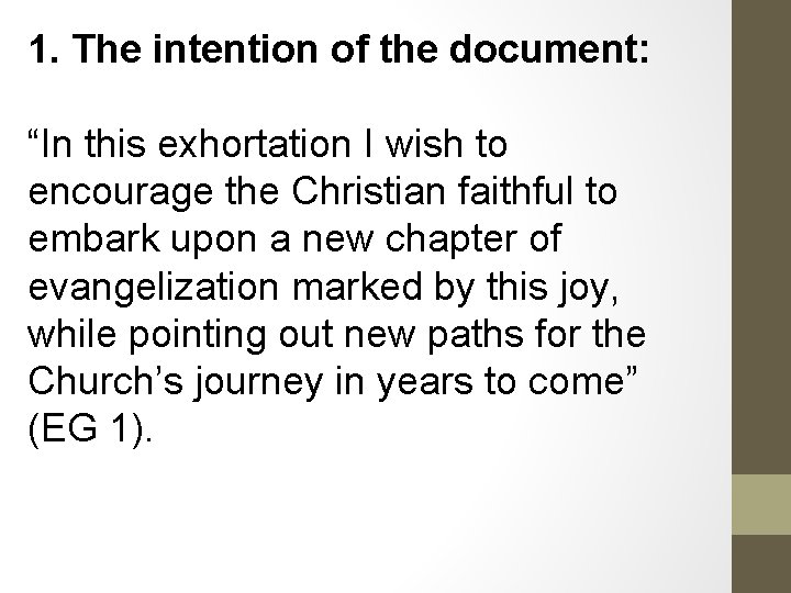 1. The intention of the document: “In this exhortation I wish to encourage the