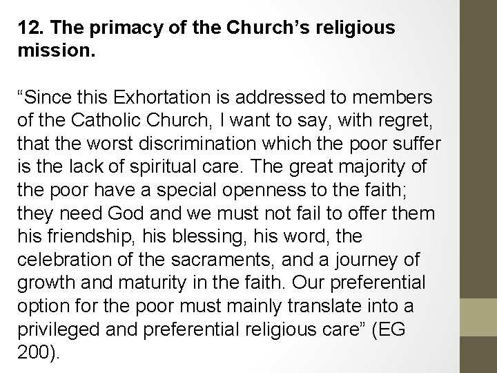 12. The primacy of the Church’s religious mission. “Since this Exhortation is addressed to