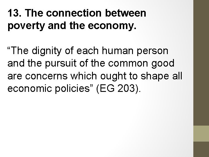 13. The connection between poverty and the economy. “The dignity of each human person