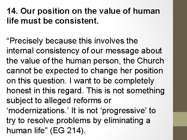 14. Our position on the value of human life must be consistent. “Precisely because