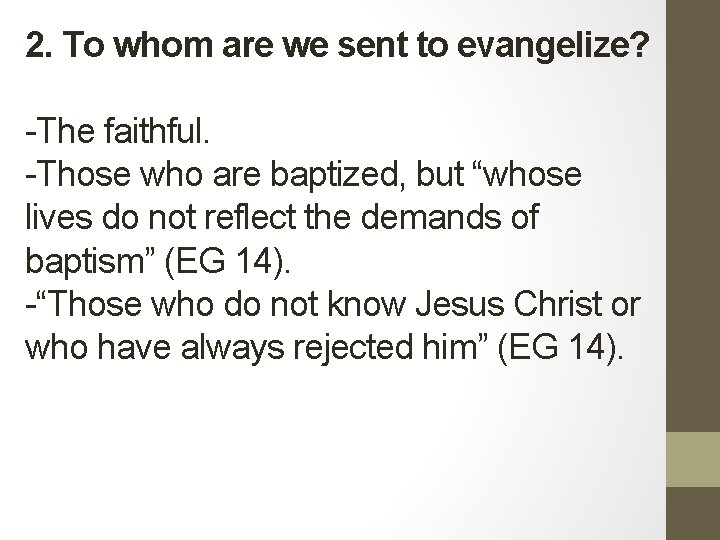 2. To whom are we sent to evangelize? -The faithful. -Those who are baptized,