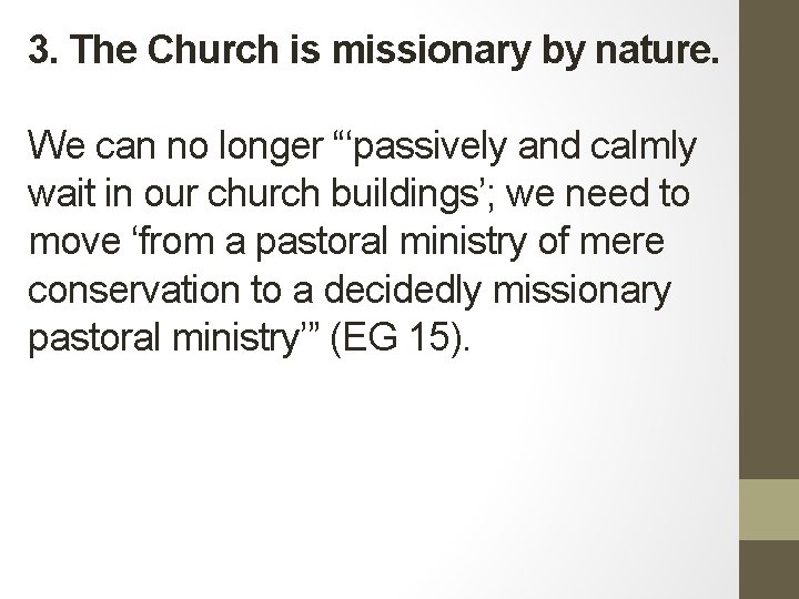 3. The Church is missionary by nature. We can no longer “‘passively and calmly