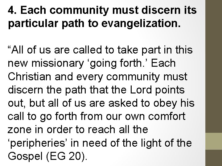 4. Each community must discern its particular path to evangelization. “All of us are