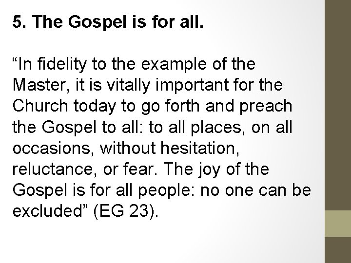 5. The Gospel is for all. “In fidelity to the example of the Master,