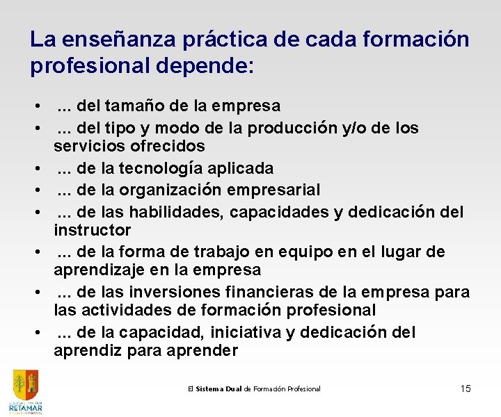 La enseñanza práctica de cada formación profesional depende: • • . . . del La enseñanza práctica de cada formación profesional depende: • • . . . del