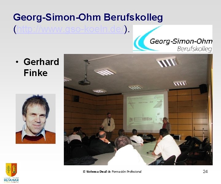 Georg-Simon-Ohm Berufskolleg (http: //www. gso-koeln. de/). Colonia, 2012 • Gerhard Finke El Sistema Dual Georg-Simon-Ohm Berufskolleg (http: //www. gso-koeln. de/). Colonia, 2012 • Gerhard Finke El Sistema Dual