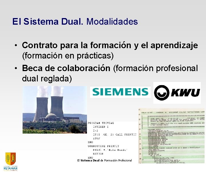 El Sistema Dual. Modalidades • Contrato para la formación y el aprendizaje (formación en El Sistema Dual. Modalidades • Contrato para la formación y el aprendizaje (formación en