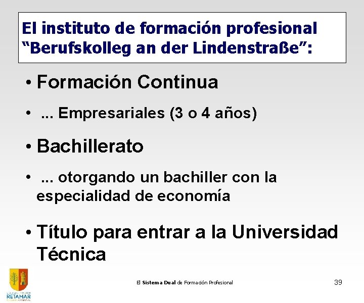 El instituto de formación profesional “Berufskolleg an der Lindenstraße”: • Formación Continua • . El instituto de formación profesional “Berufskolleg an der Lindenstraße”: • Formación Continua • .
