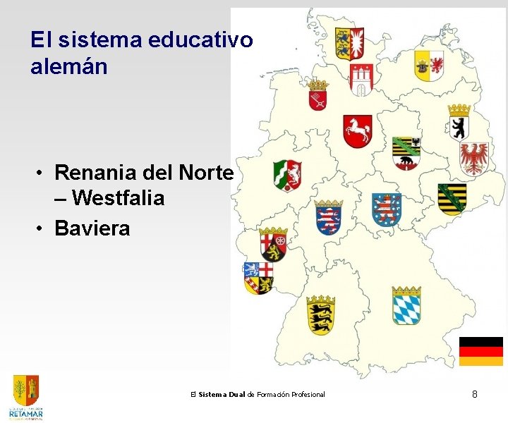 El sistema educativo alemán • Renania del Norte – Westfalia • Baviera El Sistema El sistema educativo alemán • Renania del Norte – Westfalia • Baviera El Sistema