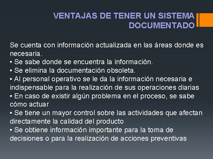 VENTAJAS DE TENER UN SISTEMA DOCUMENTADO Se cuenta con información actualizada en las áreas