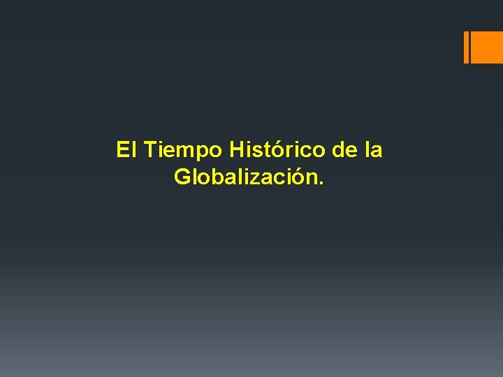 El Tiempo Histórico de la Globalización. 
