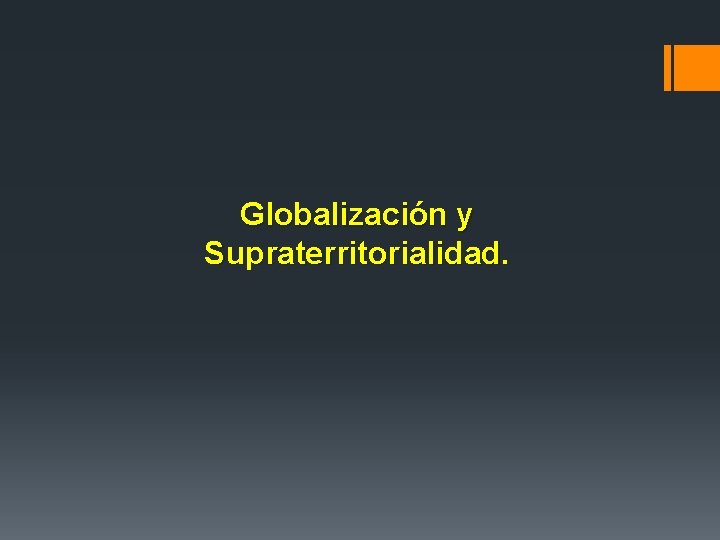 Globalización y Supraterritorialidad. 