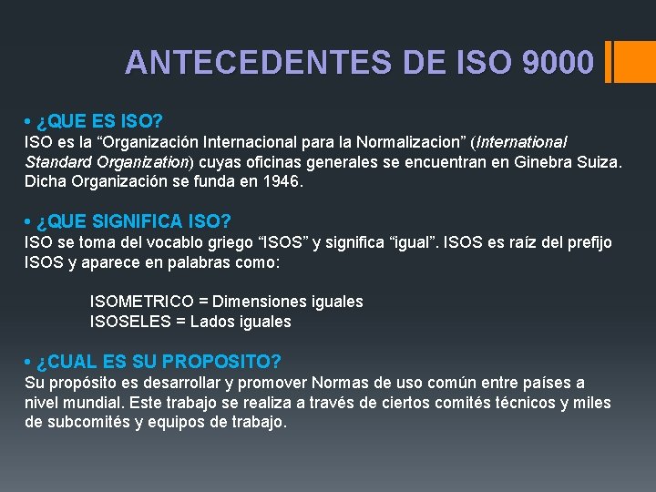 ANTECEDENTES DE ISO 9000 • ¿QUE ES ISO? ISO es la “Organización Internacional para