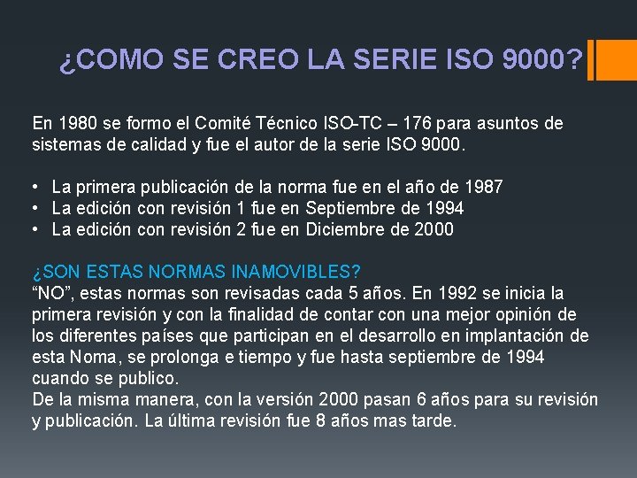 ¿COMO SE CREO LA SERIE ISO 9000? En 1980 se formo el Comité Técnico
