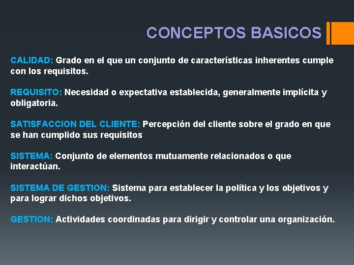 CONCEPTOS BASICOS CALIDAD: Grado en el que un conjunto de características inherentes cumple con