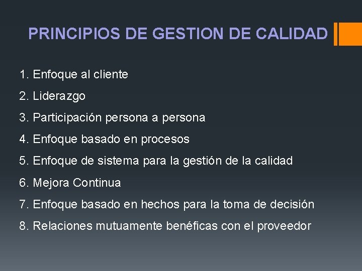 PRINCIPIOS DE GESTION DE CALIDAD 1. Enfoque al cliente 2. Liderazgo 3. Participación persona