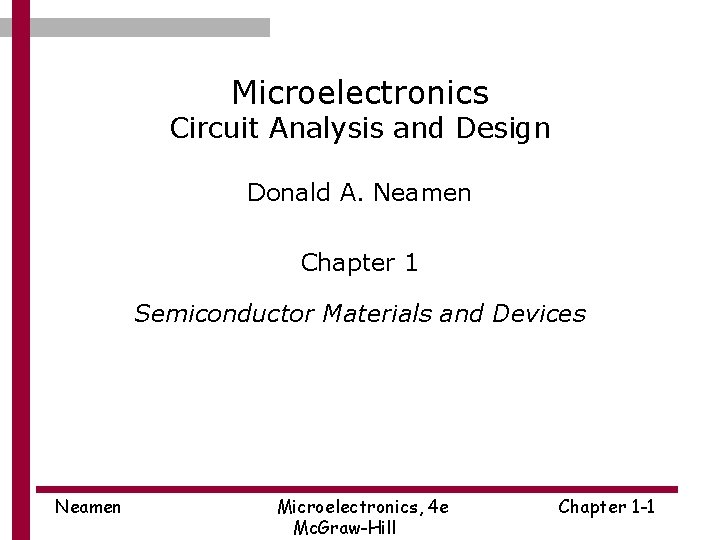 Microelectronics Circuit Analysis and Design Donald A. Neamen Chapter 1 Semiconductor Materials and Devices