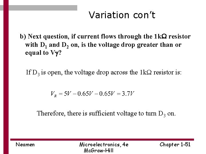 Variation con’t b) Next question, if current flows through the 1 k. W resistor