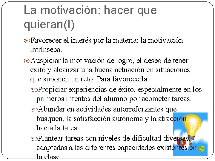 La motivación: hacer que quieran(I) Favorecer el interés por la materia: la motivación intrínseca.