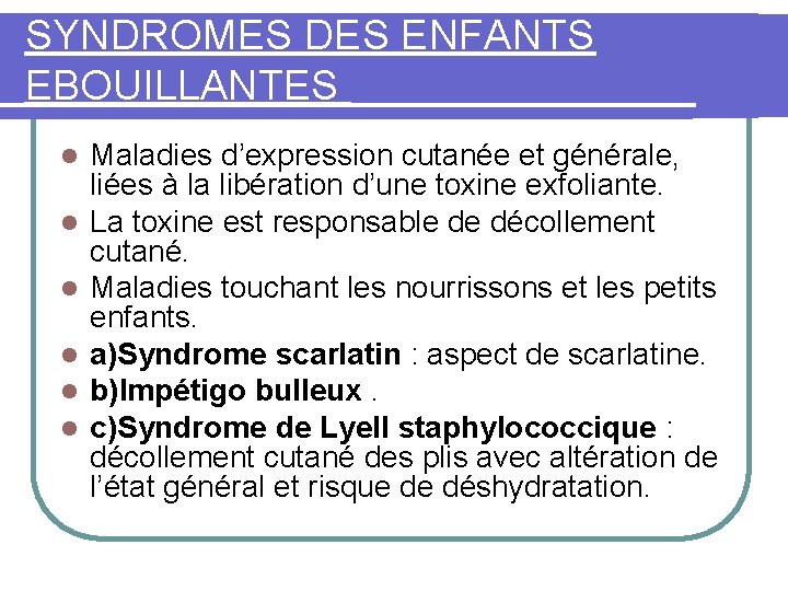 SYNDROMES DES ENFANTS EBOUILLANTES l l l Maladies d’expression cutanée et générale, liées à