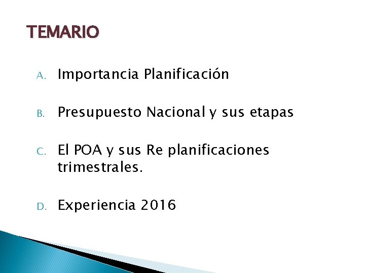 TEMARIO A. Importancia Planificación B. Presupuesto Nacional y sus etapas C. El POA y