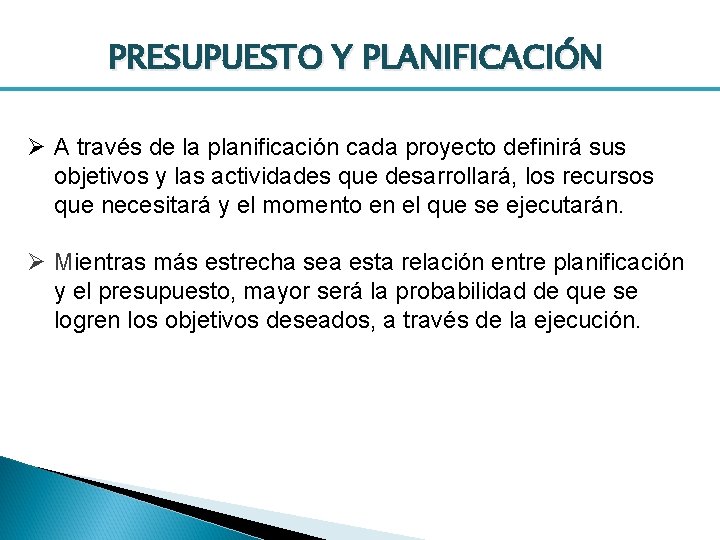 PRESUPUESTO Y PLANIFICACIÓN Ø A través de la planificación cada proyecto definirá sus objetivos