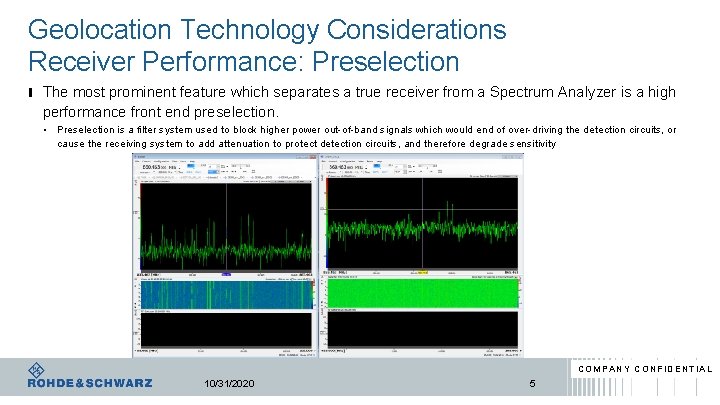 Geolocation Technology Considerations Receiver Performance: Preselection ı The most prominent feature which separates a