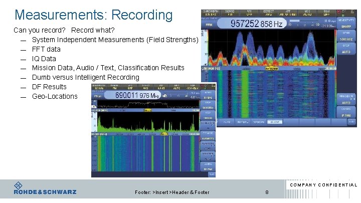 Measurements: Recording Can you record? Record what? ― System Independent Measurements (Field Strengths) ―
