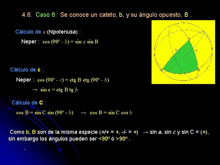 4. 6. Caso 6: Se conoce un cateto, b, y su ángulo opuesto, B.