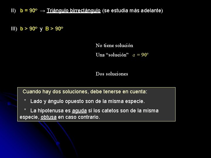II) b = 90º → Triángulo birrectángulo (se estudia más adelante) III) b >